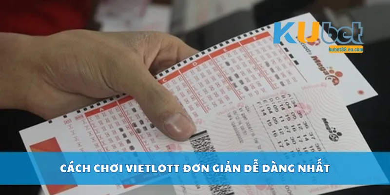 Cách chơi Vietlott đơn giản dễ dàng nhất