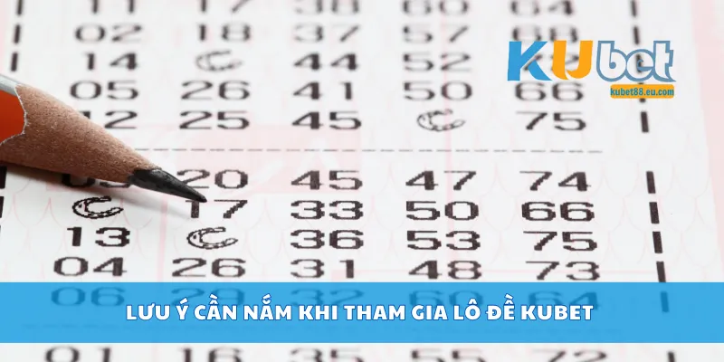 Lưu ý cần nắm khi tham gia lô đề Kubet