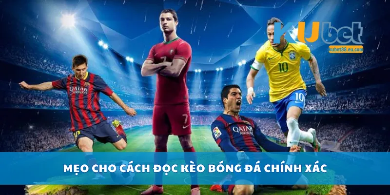Mẹo cho cách đọc kèo bóng đá chính xác