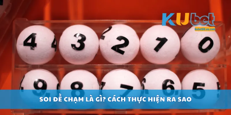 Soi đề chạm là gì? Cách thực hiện ra sao