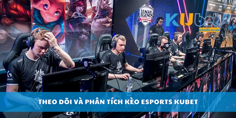 Theo dõi và phân tích kèo Esports