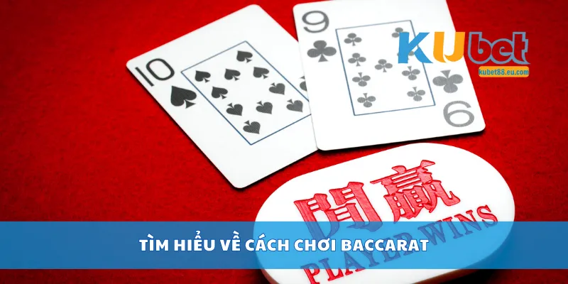 Tìm hiểu về cách chơi baccarat