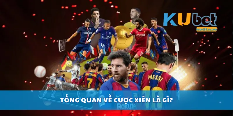 Tổng quan về cược xiên là gì?